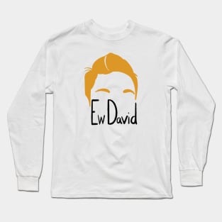 Ew, Divad! Long Sleeve T-Shirt